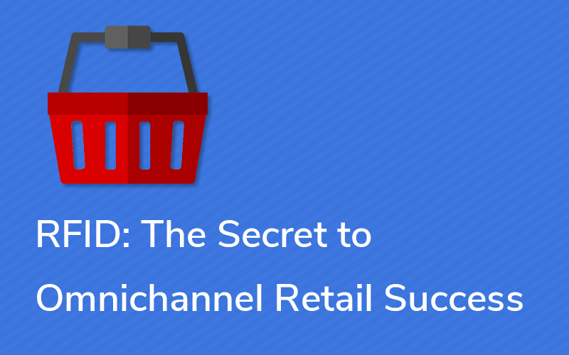 RFID The Secret to Omnichannel Retail Success