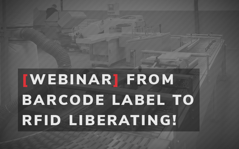 RFID Webinar: From Barcode Label to RFID Liberating!