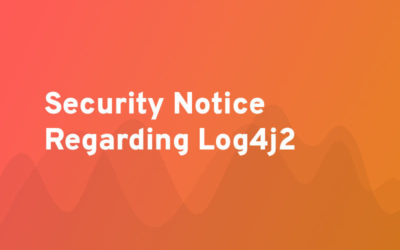 Security Notice Regarding Log4j2