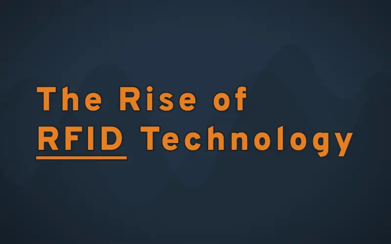 The Rise of RFID: How Tracking Technology is Transforming Industries