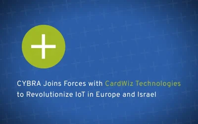 CYBRA Joins Forces with CardWiz Technologies to Revolutionize IoT in Europe and Israel