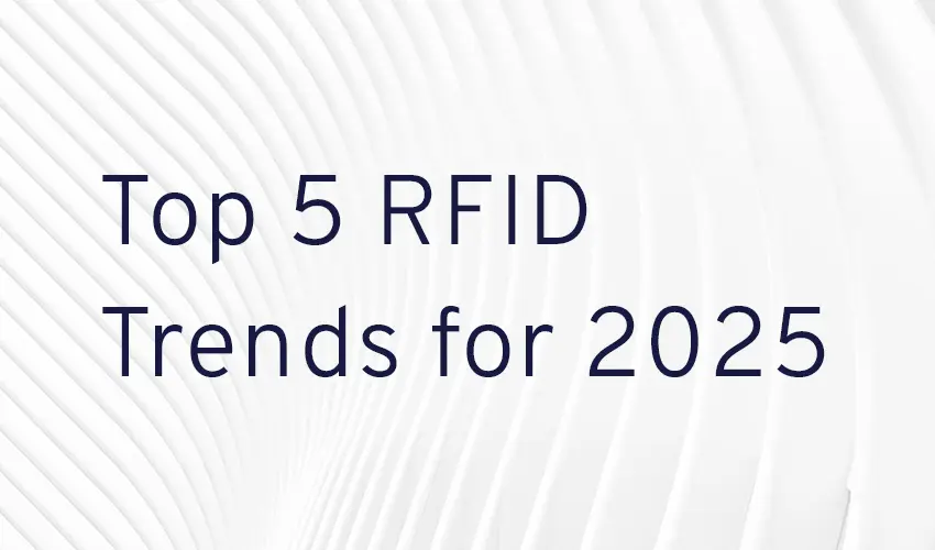 Top 5 RFID Trends for 2025