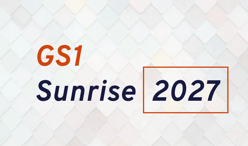 GS1 Sunrise 2027 – Everything You Need to Know